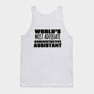 World's Most Adequate Administrative Assistant Tank Top